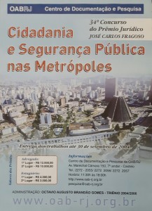  <b> 34º Prêmio Jurídico “José Carlos Fragoso” – Tema:  Cidadania e Segurança Pública nas Metrópoles <br /> Categoria Advogado: <br /> 1º Lugar: Dr. Robert Lee Segal <br /> 2º Lugar: Dr. Luigi Bonizzato <br /><br /> Categoria Estagiário: <br /> 1º Lugar: Luzinete Mesquita Ferreira <br /> 2º Lugar: Gilson dos Santos Chaves