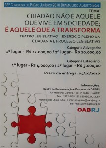 <b> 38° Prêmio Jurídico “Dramaturgo Augusto Boal”-  Tema: Cidadão não é é aquele que vive em sociedade; é aquele que a transforma. Teatro legislativo – exercício pleno d legislativo da cidadania e processo legislativo.  <br /> Categoria Advogado: <br /> 1º Lugar: Jamile Khede Israel <br /> 2º Lugar: Naira Gomes Guaranho de Senna  <br /><br /> Categoria Estagiário: <br />Não houve concorrentes